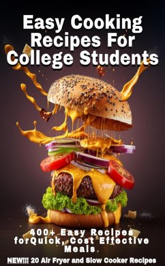 Cover Easy Cooking Recipes For College Students: 400+ Easy Recipes For Quick Cost Effective Meals (eBook, ePUB)