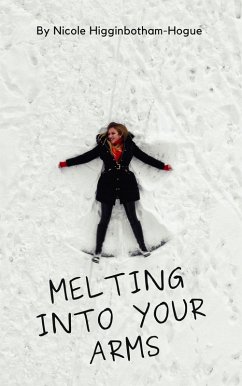 Melting Into Your Arms (eBook, ePUB) - Higginbotham-Hogue, Nicole