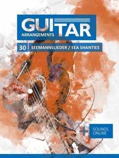 Guitar Arrangements - 30 Seemannslieder / Sea Shanties (eBook, ePUB) - Boegl, Reynhard; Schipp, Bettina
