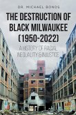 The Destruction of Black Milwaukee (1950-2022) (eBook, ePUB)