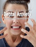 The Complete Guide to Dental Anxiety: Understanding and Overcoming Your Fear (All About Dentistry) (eBook, ePUB)