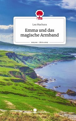 Emma und das magische Armband. Life is a Story - story.one - Machura, Lea