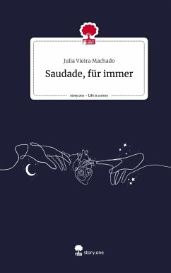 Saudade, für immer. Life is a Story - story.one - Vieira Machado, Julia