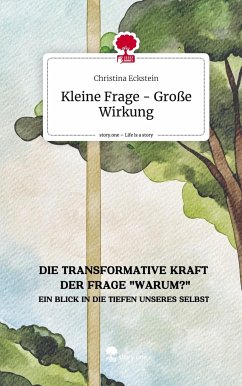 Kleine Frage - Große Wirkung. Life is a Story - story.one - Eckstein, Christina