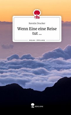 Wenn Eine eine Reise tut .... Life is a Story - story.one - Drucker, Kerstin