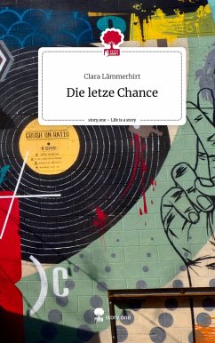 Die letze Chance. Life is a Story - story.one - Lämmerhirt, Clara