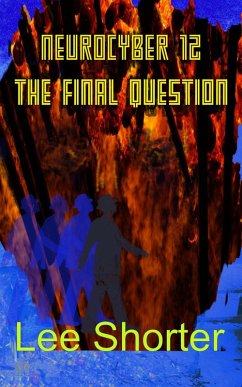 Neurocyber 12: The Final Question (eBook, ePUB) - Shorter, Lee