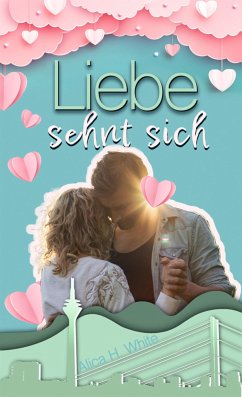 Liebe sehnt sich (eBook, ePUB) - H. White, Alica