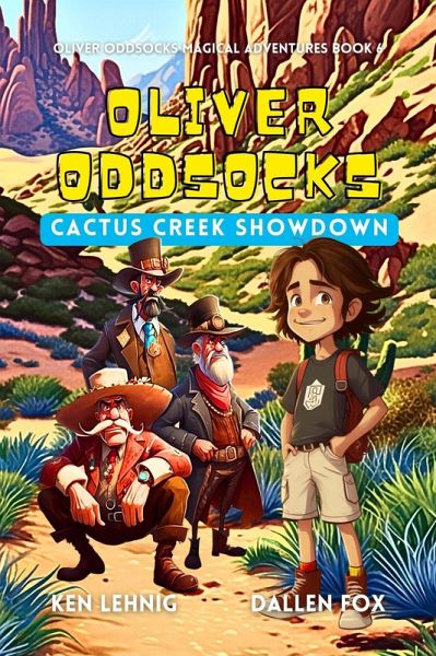 Oliver Oddsocks Cactus Creek Showdown (Oliver Oddsocks Magical Adventures, #6) (eBook, ePUB) Oliver Oddsocks Cactus Creek Showdown (Oliver Oddsocks Magical Adventures, #6) (eBook, ePUB)