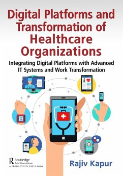 Digital Platforms and Transformation of Healthcare Organizations (eBook, ePUB) - Kapur, Rajiv