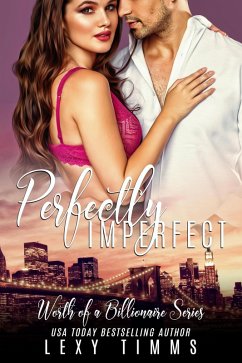 Perfectly Imperfect (Worth of a Billionaire Series, #1) (eBook, ePUB) - Timms, Lexy