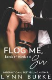 Flog Me, Sir: BDSM Contemporary Romance (Bonds of Worship BDSM Romance Series, #2) (eBook, ePUB) Flog Me, Sir: BDSM Contemporary Romance (Bonds of Worship BDSM Romance Series, #2) (eBook, ePUB)