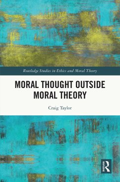 Moral Thought Outside Moral Theory (eBook, ePUB) - Taylor, Craig