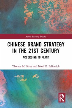 Chinese Grand Strategy in the 21st Century (eBook, ePUB) - Kane, Thomas M.; Falkovich, Noah