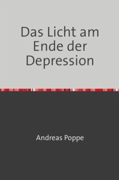 Das Licht am Ende der Depression - Poppe, Andreas