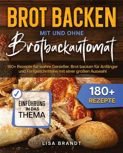 Brot backen mit und ohne Brotbackautomat - Brandt, Lisa