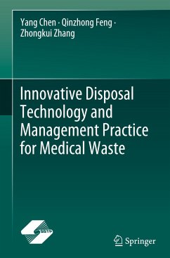 Innovative Disposal Technology and Management Practice for Medical Waste - Chen, Yang;Feng, Qinzhong;Zhang, Zhongkui