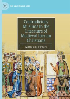 Contradictory Muslims in the Literature of Medieval Iberian Christians - Fuentes, Marcelo E.