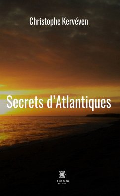 Secrets d’Atlantiques (eBook, ePUB) - Kervéven, Christophe