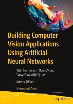 Building Computer Vision Applications Using Artificial Neural Networks - Ansari, Shamshad