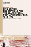 Sino-British Negotiations and the Search for a Post-War Settlement, 1942¿1949