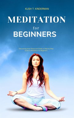 Meditation for Beginners (eBook, ePUB) - T. Kinderman, Klish