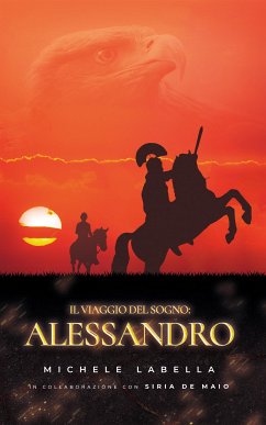 Il viaggio del sogno: Alessandro (eBook, ePUB) - Labella, Michele