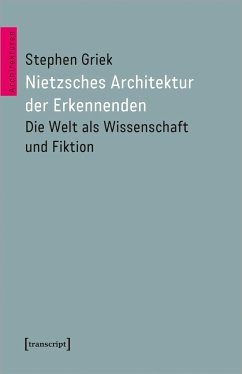 Nietzsches Architektur der Erkennenden - Griek, Stephen