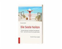 Die Seele heilen - Dr. Wirth, Renate