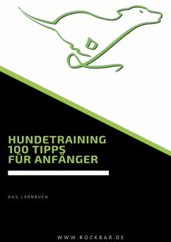 Hundetraining 100 Tipps für Anfänger - Lopian, Markus