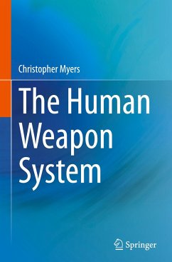 The Human Weapon System - Myers, Christopher