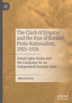 The Clash of Empires and the Rise of Kurdish Proto-Nationalism, 1905¿1926 - Kia, Mehrdad