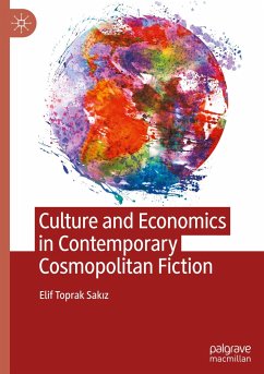 Culture and Economics in Contemporary Cosmopolitan Fiction - Toprak Sakiz, Elif