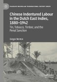 Chinese Indentured Labour in the Dutch East Indies, 1880¿1942