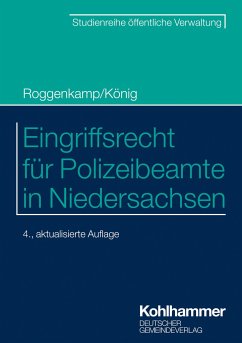 Eingriffsrecht für Polizeibeamte in Niedersachsen - Roggenkamp, Jan;König, Kai