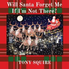 Will Santa Forget Me If I'm Not There? - Squire, Tony