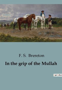 In the grip of the Mullah - Brereton, F. S.