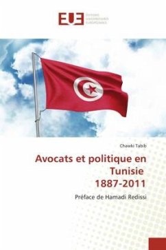 Avocats et politique en Tunisie 1887-2011 - Tabib, Chawki