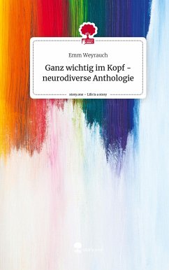 Ganz wichtig im Kopf - neurodiverse Anthologie. Life is a Story - story.one - Weyrauch, Emm