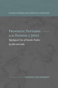 Prophetic Patterns in the Passion of Jesus - Schmidt, Donald Lee