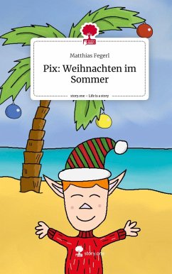 Pix: Weihnachten im Sommer. Life is a Story - story.one - Fegerl, Matthias