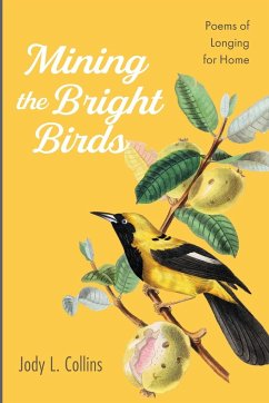 Mining the Bright Birds - Collins, Jody L.