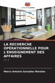 LA RECHERCHE OPÉRATIONNELLE POUR L'ENSEIGNEMENT DES AFFAIRES