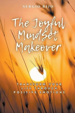 The Joyful Mindset Makeover - Rijo, Sergio