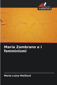 María Zambrano e i femminismi - Maillard, María Luisa