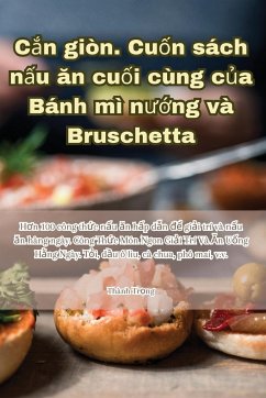 C¿n giòn. Cu¿n sách n¿u ¿n cu¿i cùng c¿a Bánh mì n¿¿ng và Bruschetta - Thành Tr¿ng