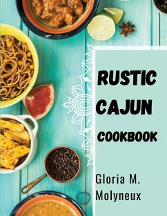 Rustic Cajun Cookbook - Gloria M. Molyneux