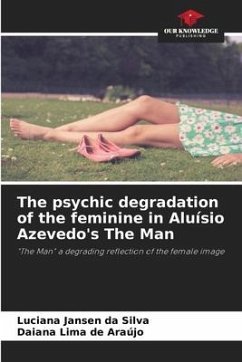 The psychic degradation of the feminine in Aluísio Azevedo's The Man - Jansen da Silva, Luciana;Araújo, Daiana Lima de