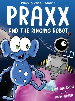 Praxx and the Ringing Robot - Cross, Paul Ian