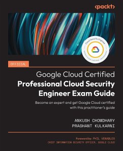 Official Google Cloud Certified Professional Cloud Security Engineer Exam Guide - Chowdhary, Ankush; Kulkarni, Prashant